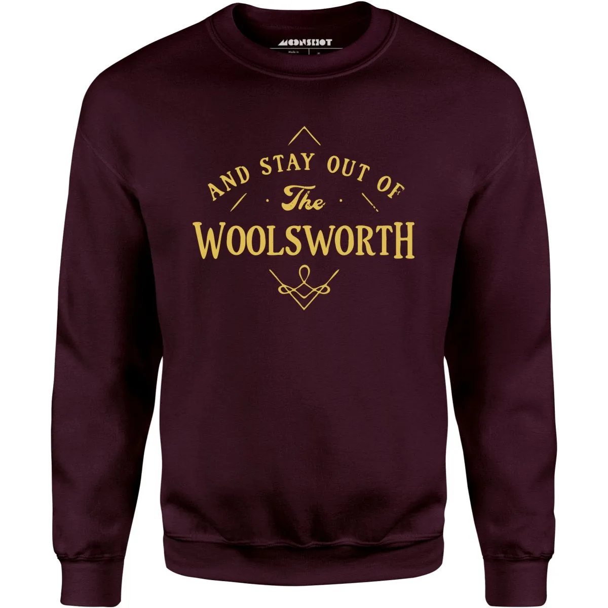 And Stay Out of The Woolsworth - Unisex Sweatshirt