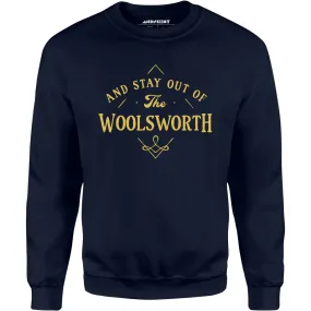 And Stay Out of The Woolsworth - Unisex Sweatshirt