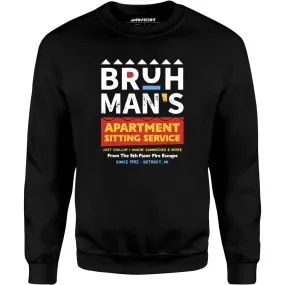 Bruh Man's Apartment Sitting Service - Unisex Sweatshirt
