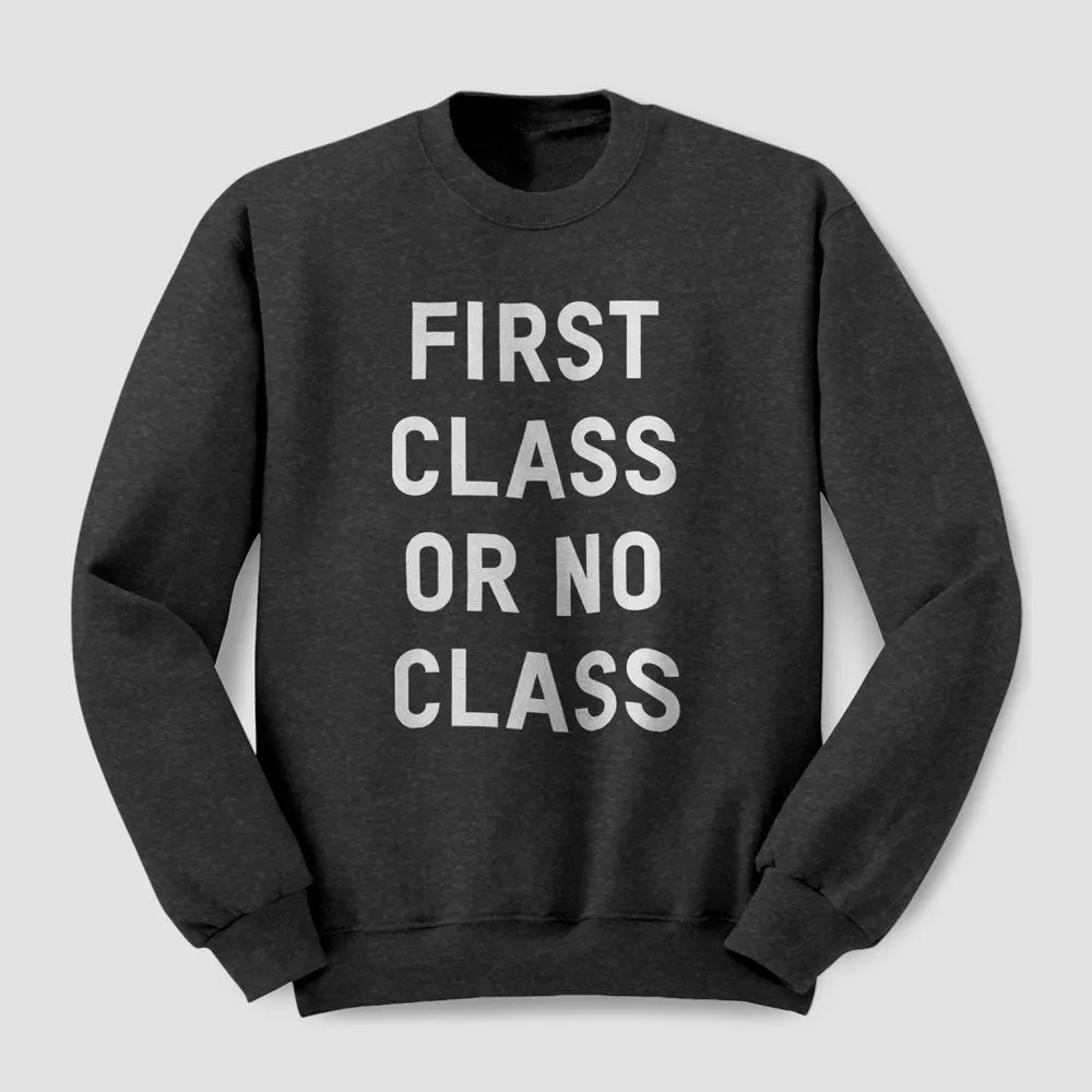 First Class Or No Class - Sweatshirt
