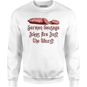 German Sausage Jokes Are Just The Wurst - Unisex Sweatshirt