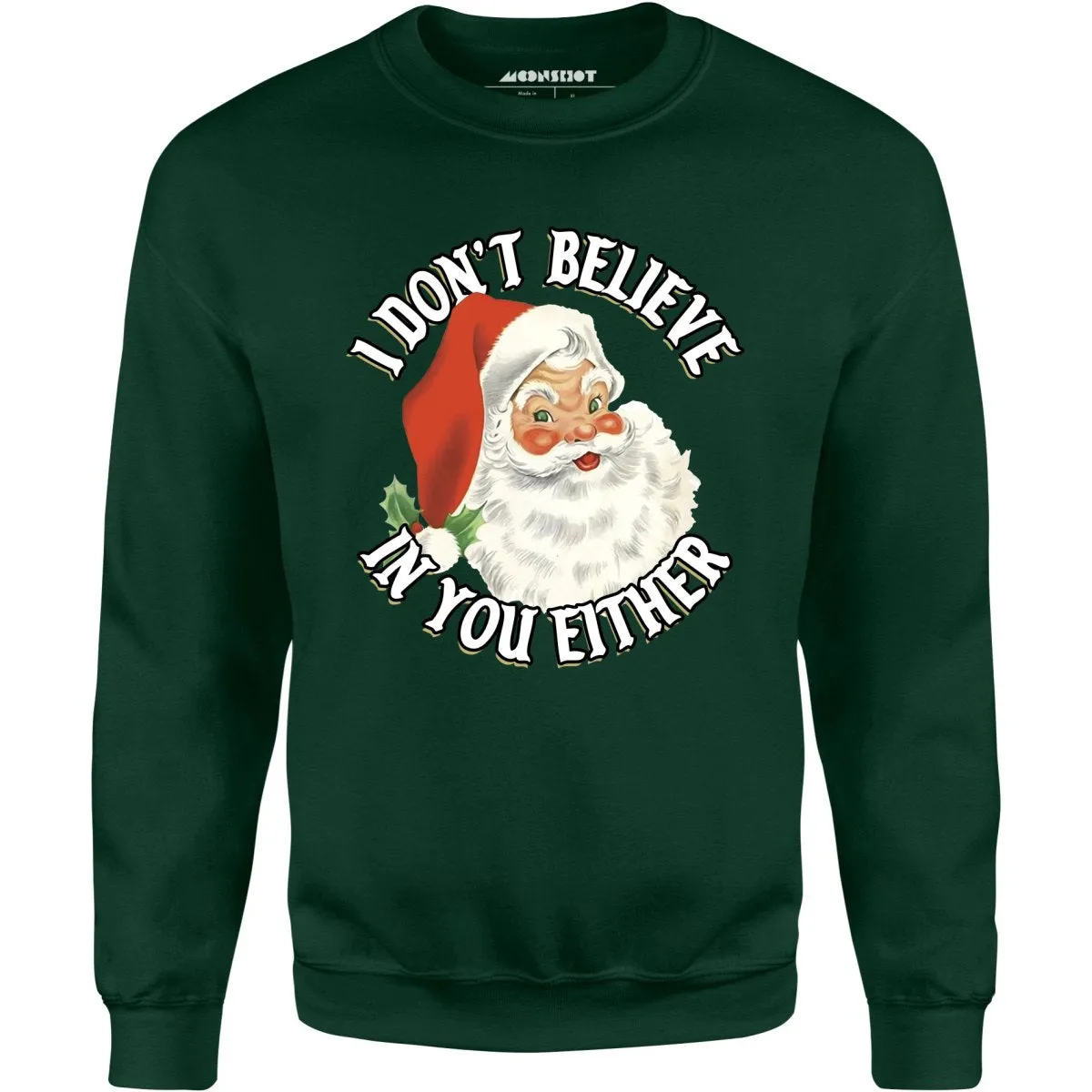 I Don't Believe in You Either - Unisex Sweatshirt